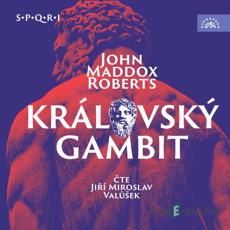 Královský gambit (SPQR I) - John Maddox Roberts Královský gambit (SPQR I) - John Maddox Roberts
