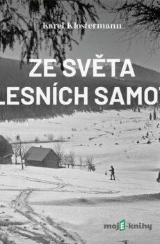 Ze světa lesních samot - Karel Klostermann