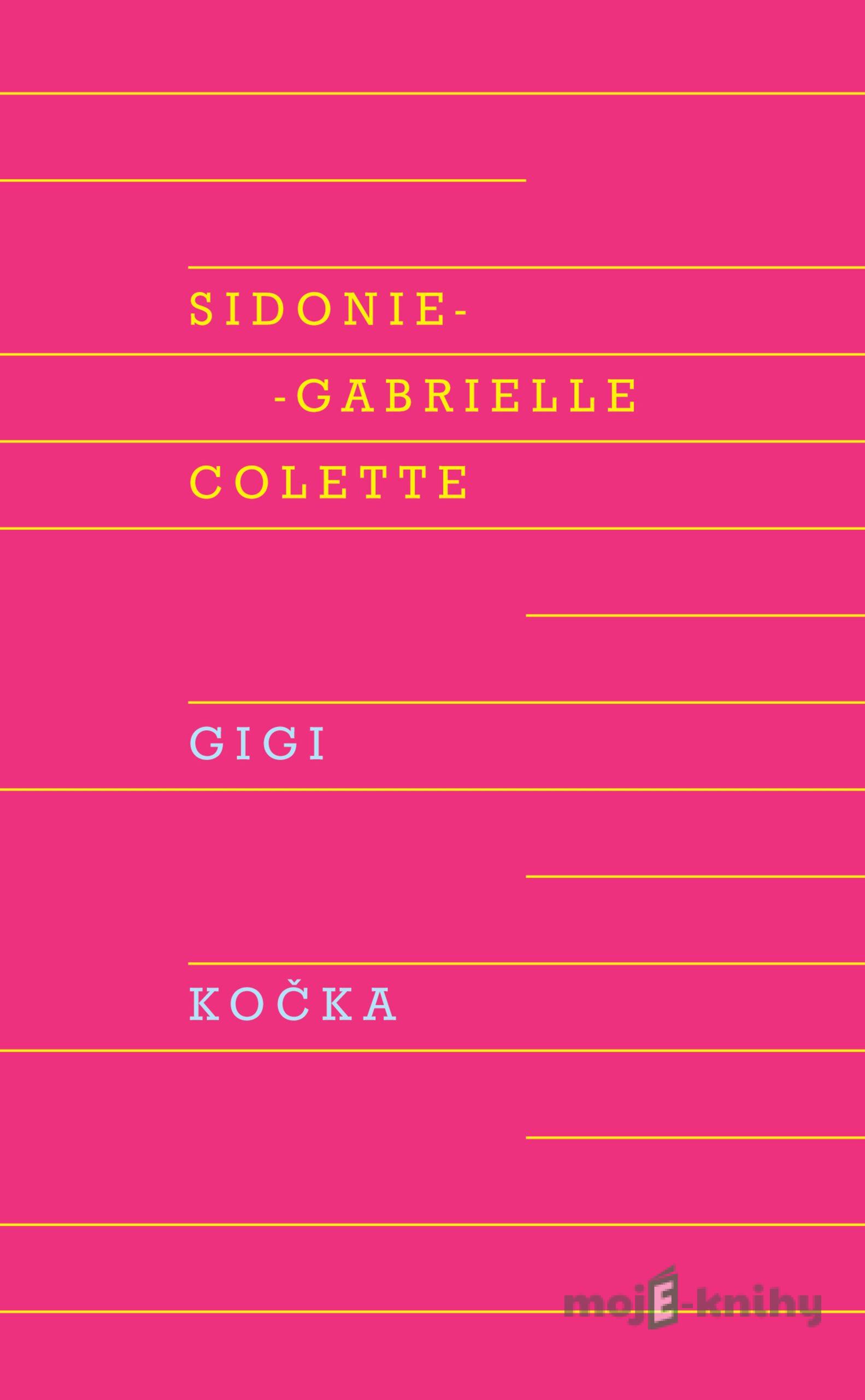 Gigi, Kočka - Sidonie-Gabrielle Colette Gigi, Kočka - Sidonie-Gabrielle Colette