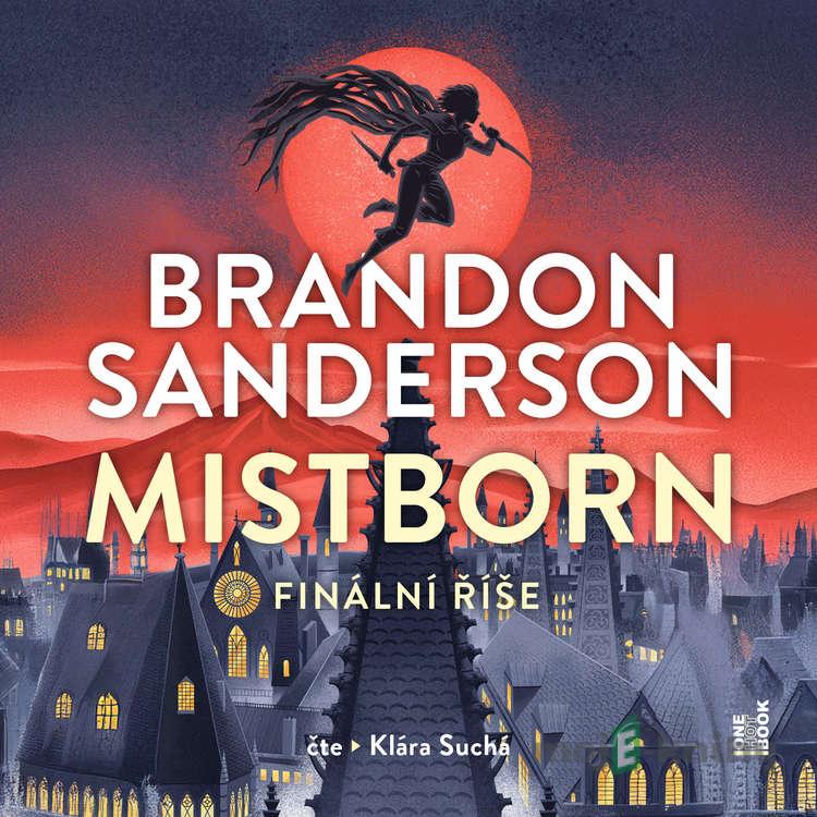 Mistborn I.: Finální říše - Brandon Sanderson Mistborn I.: Finální říše - Brandon Sanderson