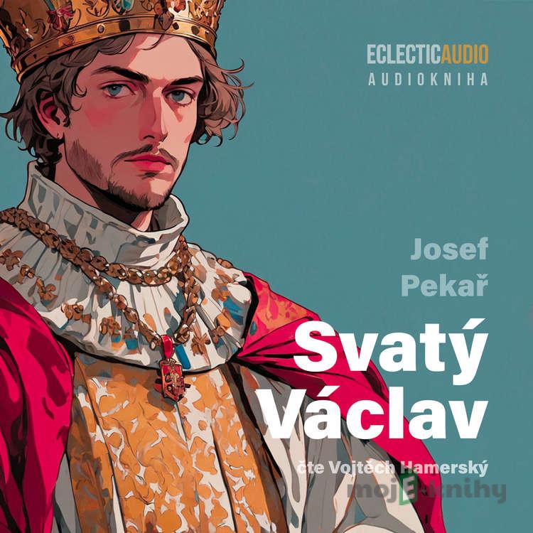 Svatý Václav - Josef Pekař Svatý Václav - Josef Pekař