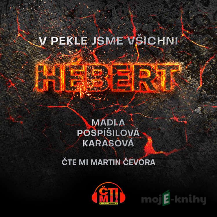 V pekle jsme všichni Hébert - Madla Pospíšilová Karasová V pekle jsme všichni Hébert - Madla Pospíšilová Karasová