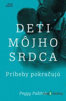 Deti môjho srdca - Príbehy pokračujú - Peggy Pažitná