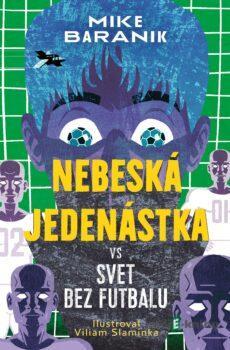 Nebeská jedenástka vs svet bez futbalu - Mike Baranik