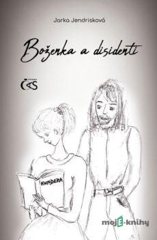 Boženka a disidenti - Jarka Jendrisková