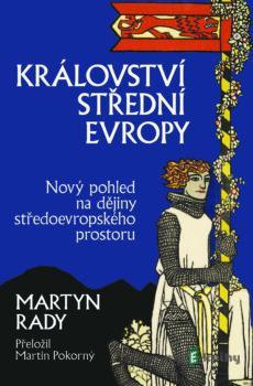 Království střední Evropy - Martyn Rady