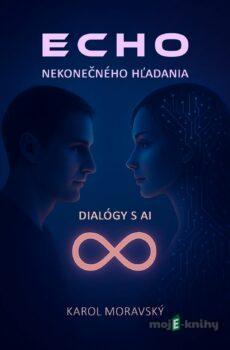 Echo nekonečného hľadania - Karol Moravský
