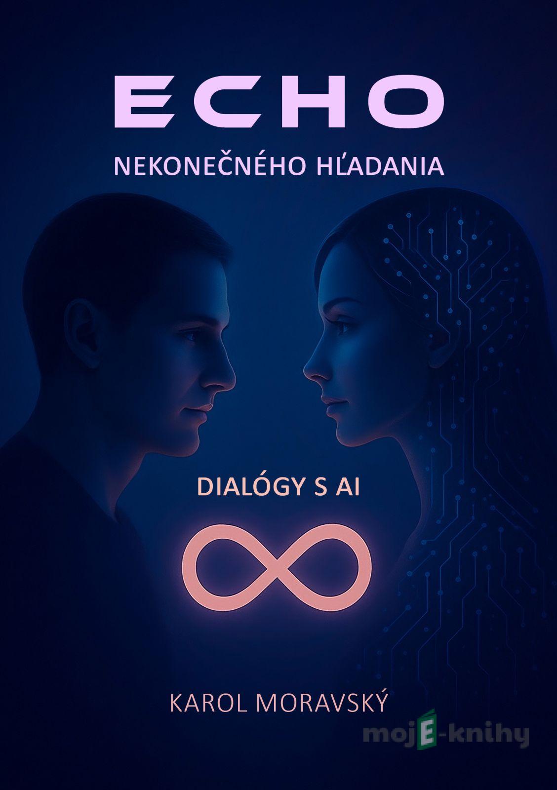 Echo nekonečného hľadania - Karol Moravský Echo nekonečného hľadania - Karol Moravský