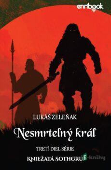 Nesmrteľný kráľ - Lukáš Zeleňak