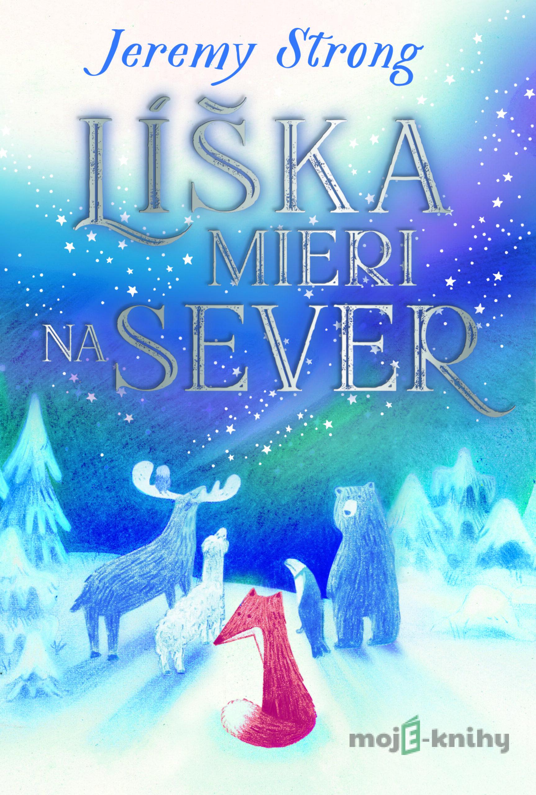 Líška mieri na sever - Jeremy Strong Líška mieri na sever - Jeremy Strong
