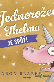 Jednorožec Thelma je späť! - Aaron Blabey