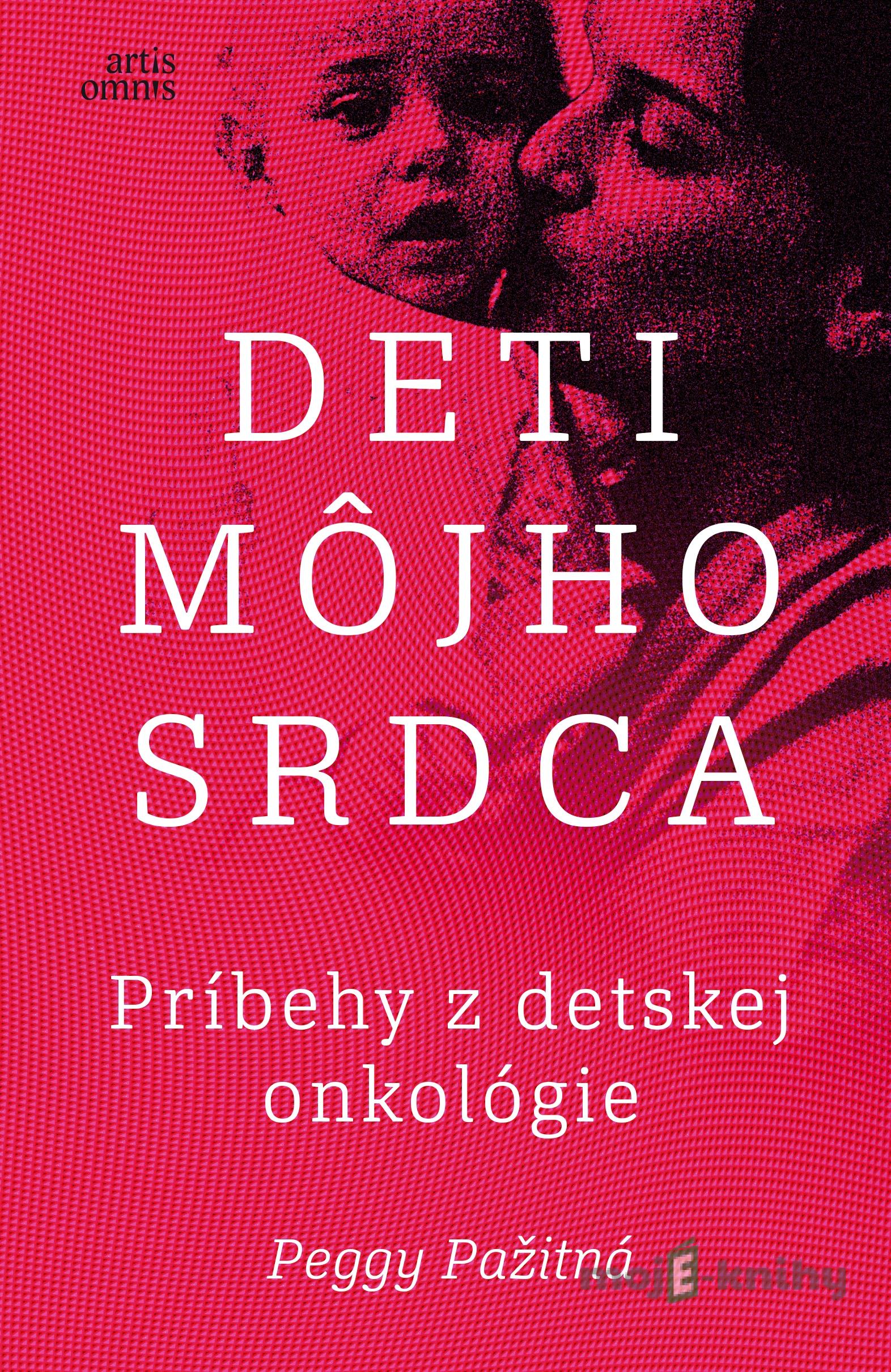 Deti môjho srdca - Príbehy z detskej onkológie - Peggy Pažitná Deti môjho srdca - Príbehy z detskej onkológie - Peggy Pažitná