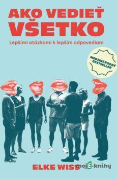 Ako vedieť všetko - Elke Wiss