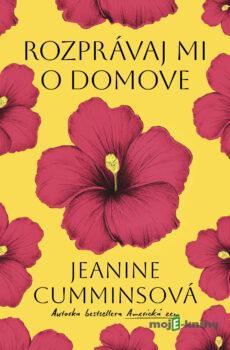 Rozprávaj mi o domove - Jeanine Cummins