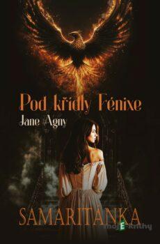 Pod křídly Fénixe - Samaritánka - Jane Agny