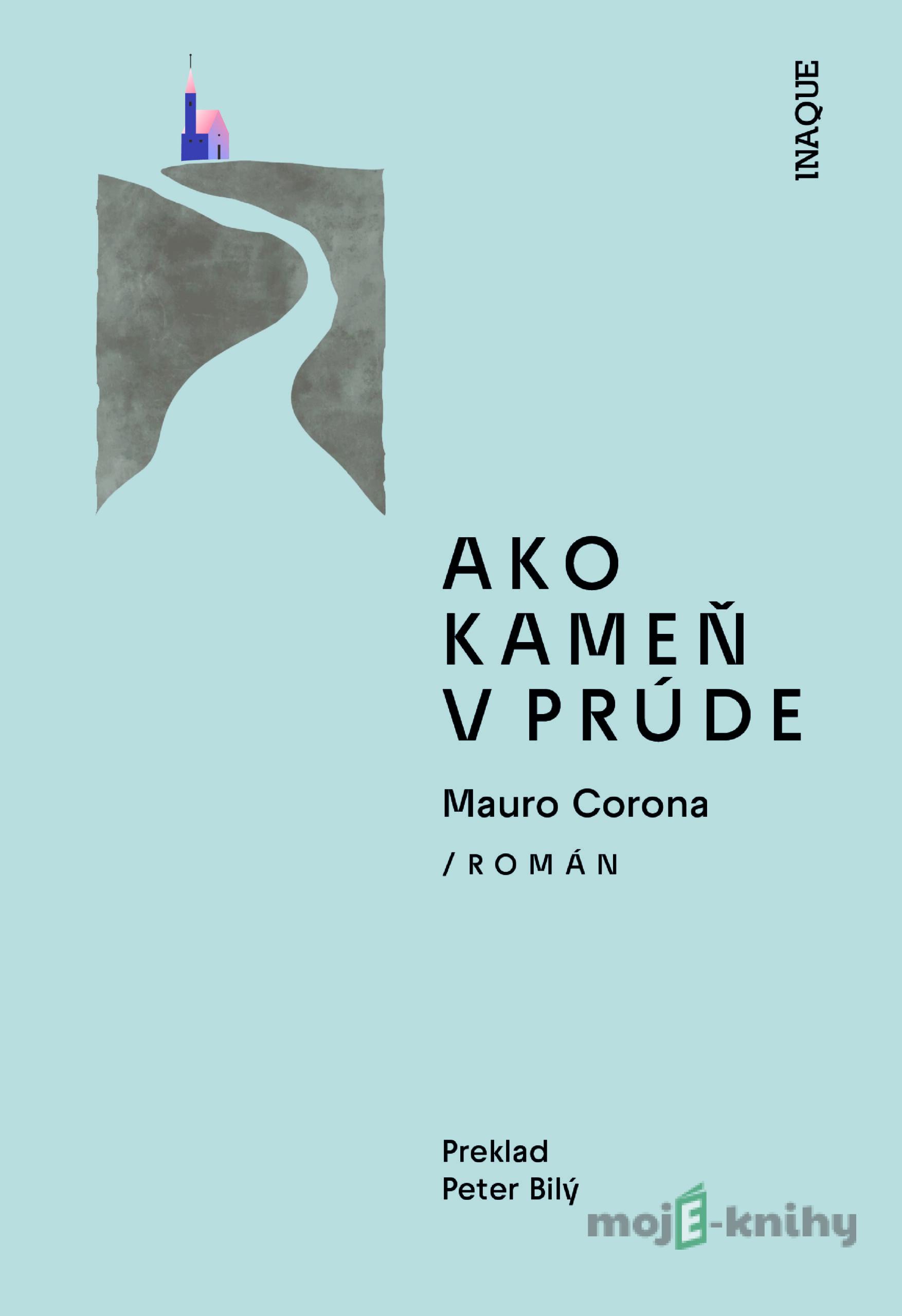 Ako kameň v prúde - Mauro Corona Ako kameň v prúde - Mauro Corona