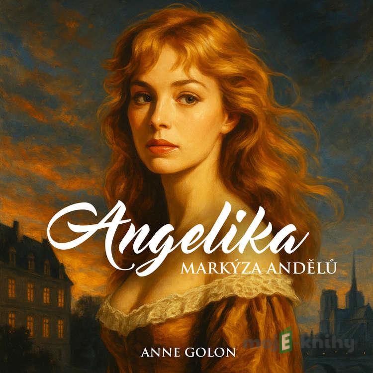 Angelika: markýza andělů - Anne Golon Angelika: markýza andělů - Anne Golon
