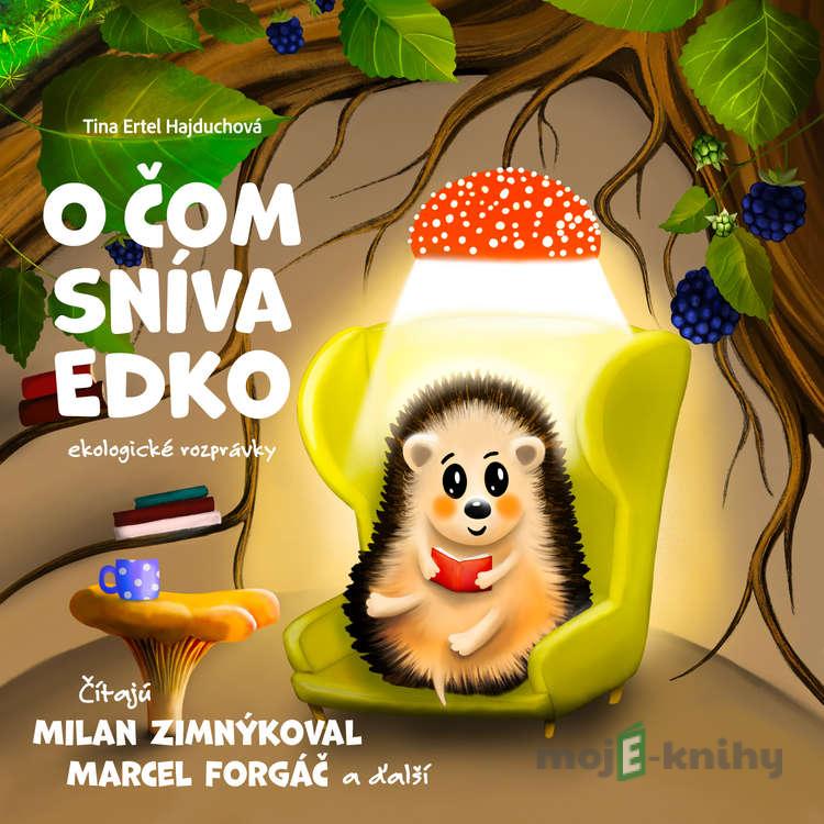 O čom sníva Edko - Tina Ertel Hajduchová O čom sníva Edko - Tina Ertel Hajduchová