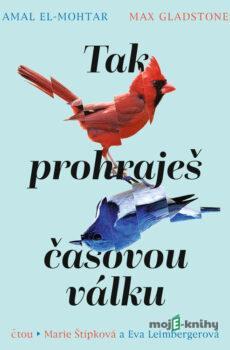 Tak prohraješ časovou válku - Amal El-Mohtar,Max Gladstone