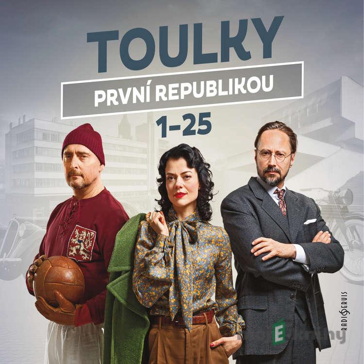 Toulky první republikou 1-25 - Ivan Malý,Ondřej Nováček,Tomáš Pánek,Dušan Radovanovič,Jitka Škápíková,Petra Tanclová,Petr Vodička Toulky první republikou 1-25 - Ivan Malý,Ondřej Nováček,Tomáš Pánek,Dušan Radovanovič,Jitka Škápíková,Petra Tanclová,Petr Vodička