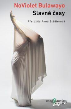 Slavné časy - NoViolet Bulawayo