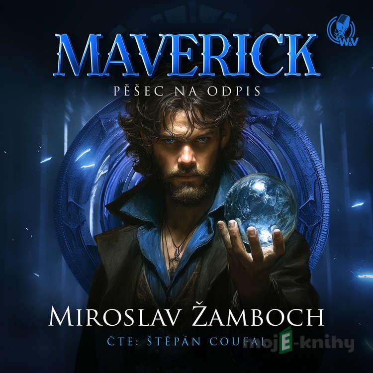 MAVERICK – Pěšec na odpis - Miroslav Žambroch MAVERICK – Pěšec na odpis - Miroslav Žambroch