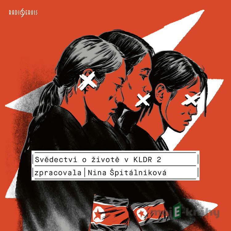 Svědectví o životě v KLDR 2 - Nina Špitálníková Svědectví o životě v KLDR 2 - Nina Špitálníková