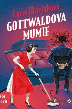 Gottwaldova mumie - Lucie Hlavinková