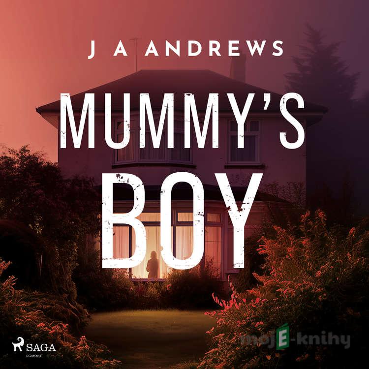 Mummy's Boy (EN) - J A Andrews Mummy's Boy (EN) - J A Andrews