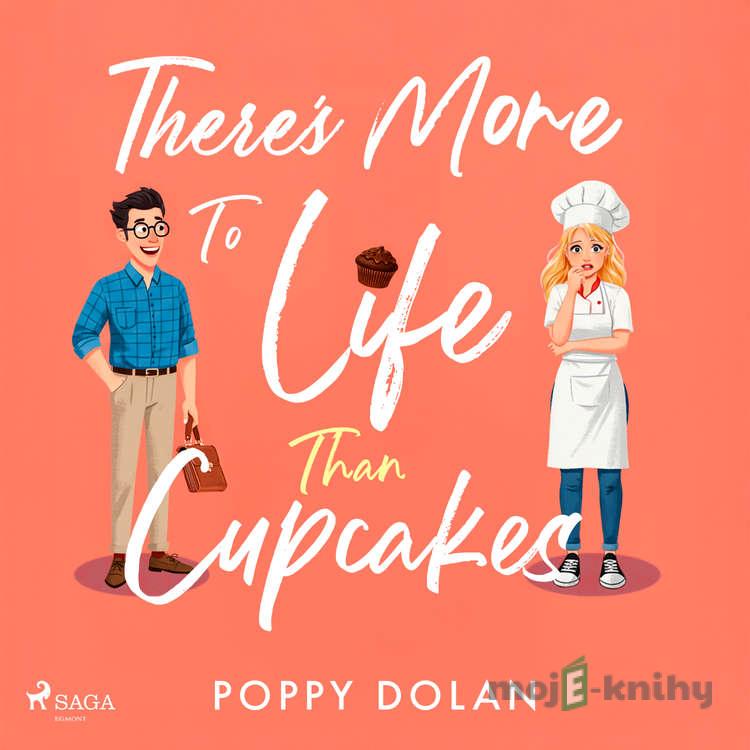 There's More To Life Than Cupcakes (EN) - Poppy Dolan There's More To Life Than Cupcakes (EN) - Poppy Dolan