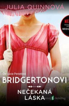 Bridgertonovi: Nečekaná láska - Julia Quinnová