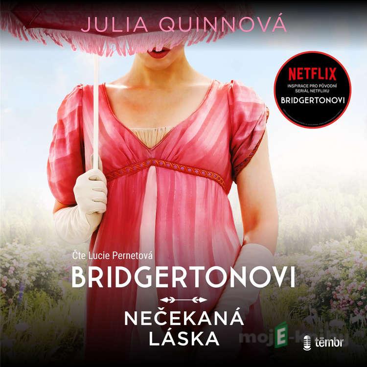 Bridgertonovi: Nečekaná láska - Julia Quinnová Bridgertonovi: Nečekaná láska - Julia Quinnová
