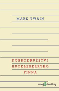 Dobrodružství Huckleberryho Finna - Mark Twain