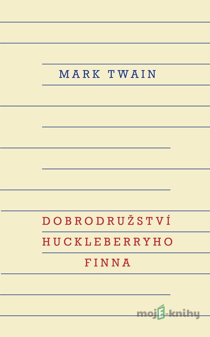 Dobrodružství Huckleberryho Finna - Mark Twain Dobrodružství Huckleberryho Finna - Mark Twain
