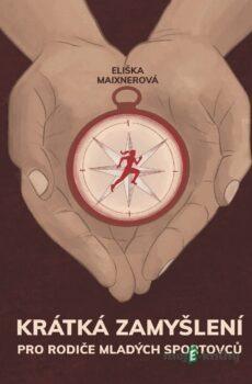 Krátká zamyšlení pro rodiče mladých sportovců - Eliška Maixnerová