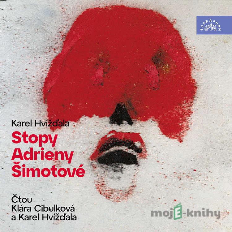 Stopy Adrieny Šimotové - Karel Hvížďala Stopy Adrieny Šimotové - Karel Hvížďala