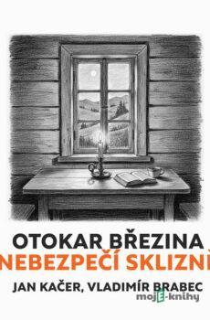 Nebezpečí sklizně - Otokar Březina