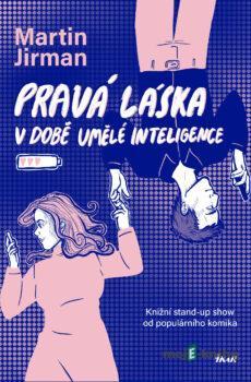 Pravá láska v době umělé inteligence - Martin Jirman
