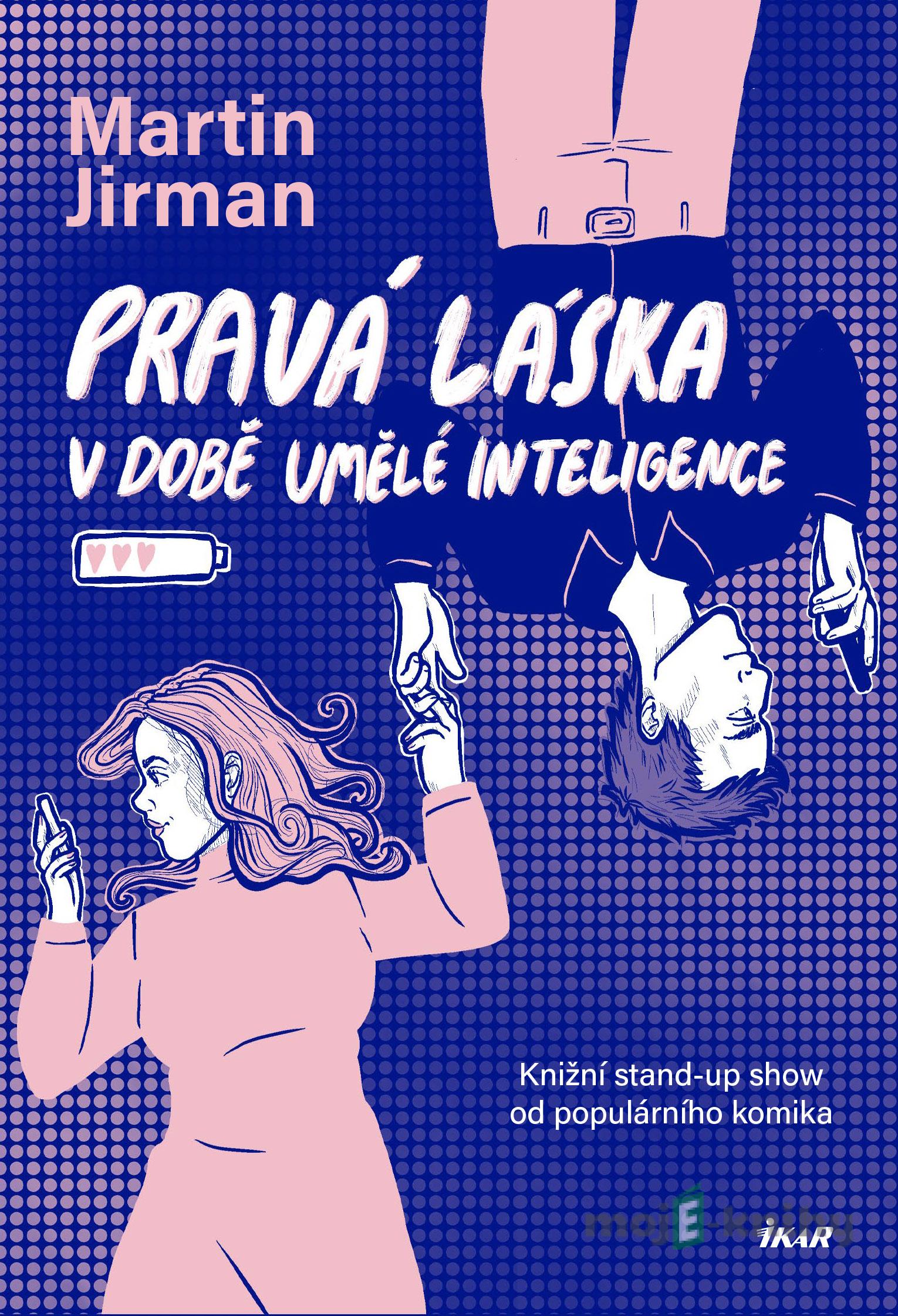 Pravá láska v době umělé inteligence - Martin Jirman Pravá láska v době umělé inteligence - Martin Jirman