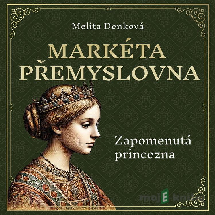 Markéta Přemyslovna - Melita Denková Markéta Přemyslovna - Melita Denková