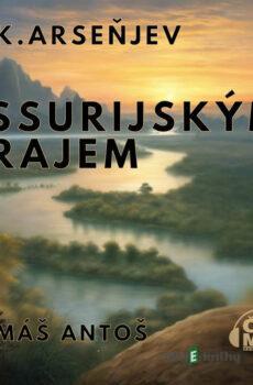 Ussurijským krajem - Vladimir Klavdijevič Arseňjev