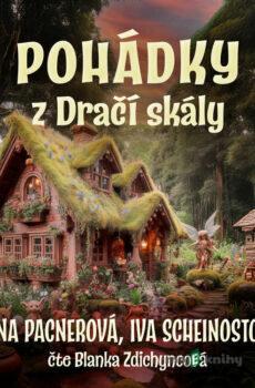 Pohádky z Dračí skály - Jana Pacnerová,Ivana Scheinostová