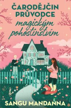 Čarodějčin průvodce magickým pohostinstvím - Sangu Mandanna