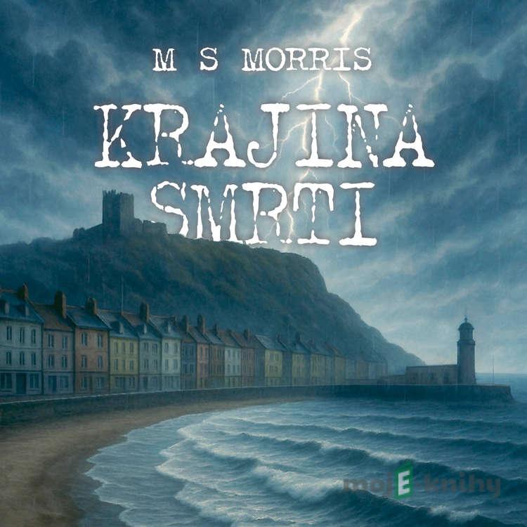 Krajina smrti - M S Morris Krajina smrti - M S Morris