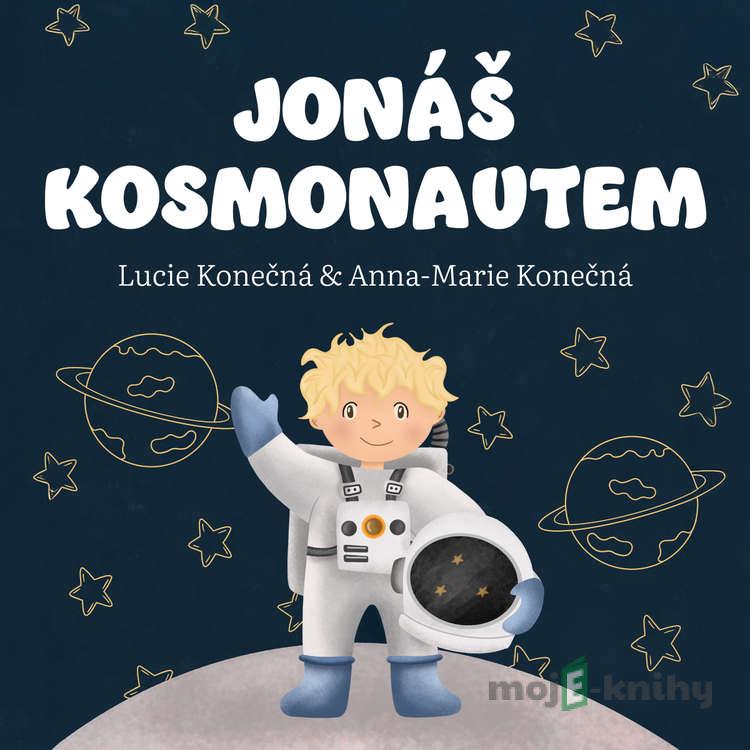 Jonáš kosmonautem - Lucie Konečná,Anna-Marie Konečná Jonáš kosmonautem - Lucie Konečná,Anna-Marie Konečná