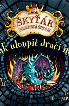Jak uloupit dračí meč - Cressida Cowell