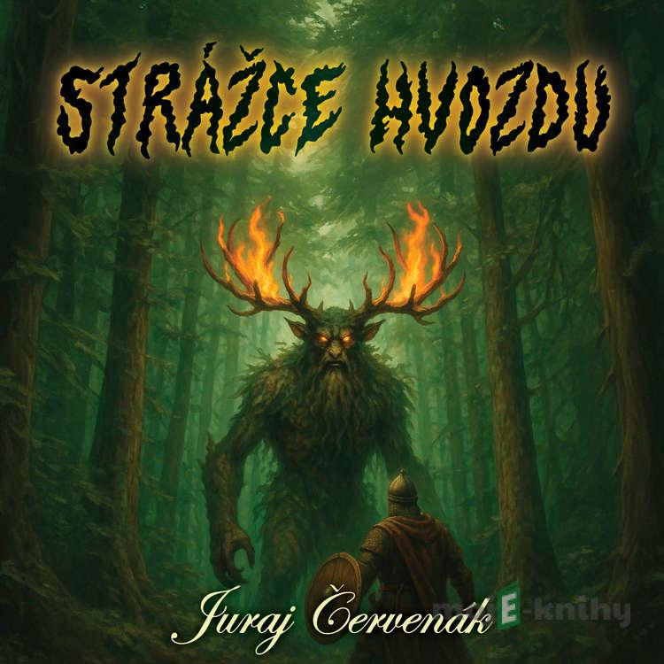 Strážce hvozdu - Juraj Červenák Strážce hvozdu - Juraj Červenák