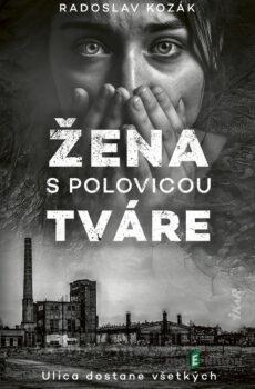 Žena s polovicou tváre - Radoslav Kozák