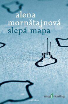 Slepá mapa (slovenský jazyk) - Alena Mornštajnová