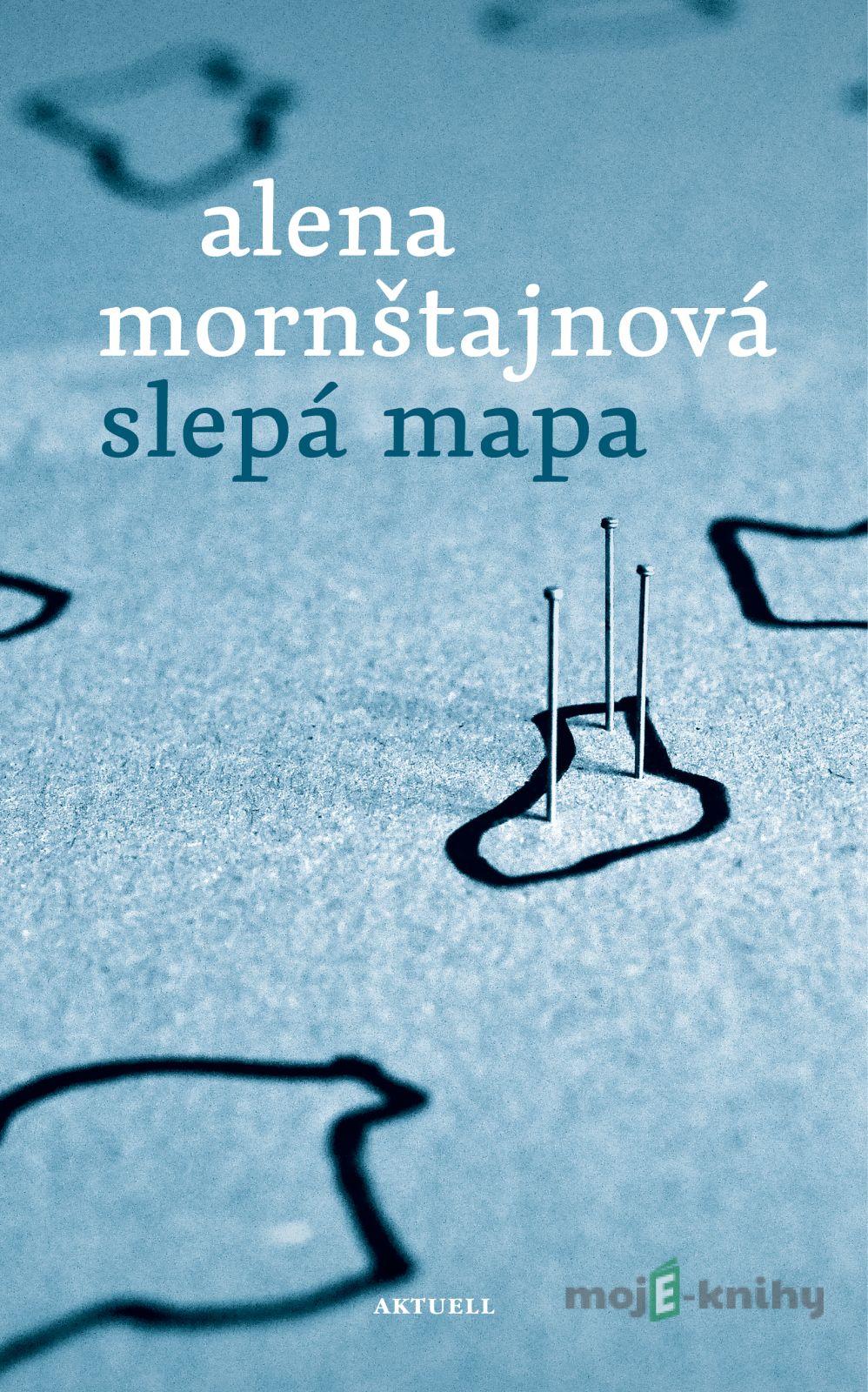 Slepá mapa (slovenský jazyk) - Alena Mornštajnová Slepá mapa (slovenský jazyk) - Alena Mornštajnová